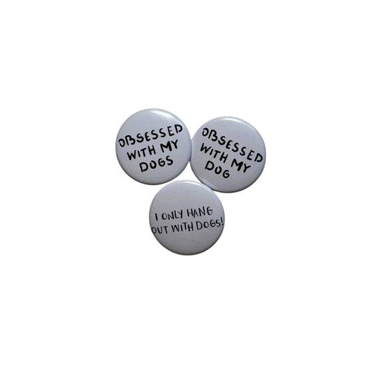 Dog Parent / Obsessed with my dog / Buttons